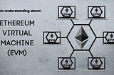 A Deep Dive into the Ethereum Virtual Machine: Part I