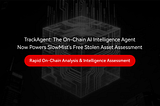 TrackAgent: The On-Chain AI Intelligence Agent Now Powers SlowMist’s Free Stolen Asset Assessment