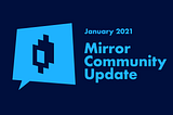 Mirror Community Update — January