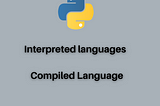 Compiled and Interpreted Language — Their Difference