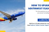 How to upgrade southwest flight?