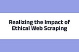 Bright Data Success Stories: Realizing the Impact of Ethical Web Scraping