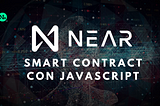 Creando tu primer Smart Contract con JavaScript en NEAR Protocol