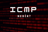 ICMP Nedir ve Nasıl Çalışır