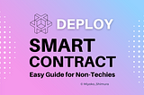 Deploy Your First Smart Contract on Ethereum