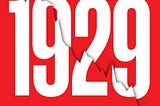 The Ripple Effect of 1929: Three Jaw-Dropping Lessons for Now
