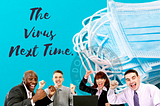 The Virus Next Time: These 5 questions will prepare your business for major blows.