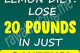 Lemon Diet For Weight Loss: Lose 20 Pounds In Just 2 Weeks