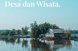 Menjadi Desa dan Wisata