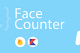 Android Face Counter [FirebaseVision|Kotlin]