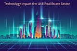 Technology Impact the UAE real estate sector