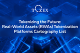 Tokenizing the Future: Real-World Assets (RWAs) Tokenization Platforms Cartography List