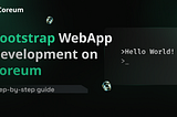 Bootstrap WebApp Development on Coreum | Developer Workshop Recap