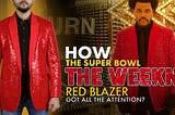 How The Super Bowl The Weeknd Red Blazer Got All the Attention