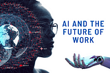 Future of Work; How AI is changing the Job Landscape