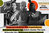 Popy Insight: Hegemoni Budaya dan Imperialisme: Dominasi Negara Api dalam Avatar The Last Airbender…
