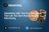 XBANKING (XB): The First DeFi Token That Lets You Earn Passive Income Effortlessly