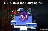 .NET Core is the Future of .NET — AllianceTek Inc.