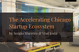 Chicago’s Startup Ecosystem