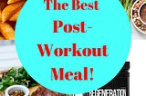 The best post-workout meal for bodybuilding
