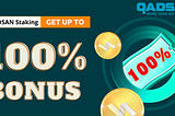 Unique Promotion: Up to 100% Bonuses with QADSAN Token Staking