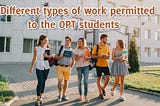 Different Types of Work Permitted to The OPT Students