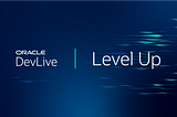 Announcing Level Up, Oracle’s premiere developer event: March 20–23, in Redwood Shores, CA or…