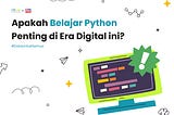 Apakah Belajar Python Penting di Era Digital ini?