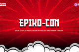 Epiko-Con: Where Cosplay Meets Indian Mythology and Modern Fandom!