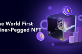 The world first miner-pegged NFT