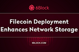 Filecoin Deployment Enhances Network Storage