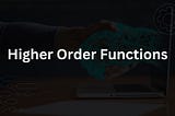 Intro to Higher Order Function | Javascript