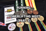 Running A Powerlifting Meet (Part 3)