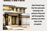 Jake Pautsch is Here to provide Best Real Estate Services