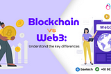 Blockchain vs Web3: Understand the key differences