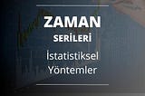 Zaman Serileri ve İstatistiksel Yöntemler