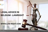 Legal Advice In Belgium 2022 — Law Right
