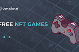 Exploring Free NFT Games: A Whole New Gaming Era