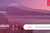 Audio marketing — the biggest blue ocean marketers don’t see (or hear)