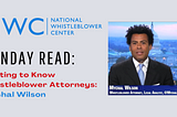 Sunday Read: Getting to Know Whistleblower Attorneys: Mychal Wilson