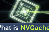 What is NVCache or NV_cache and its use?