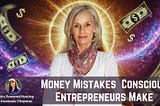 Costly Money Mistakes Conscious Entrepreneurs Make