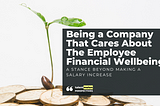 Being a Company that Cares about the Financial Wellbeing of its Employees: A Stance Beyond Making a…