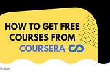 How to avail free courses from Coursers?