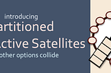 Partitioned Multi-Active Satellite