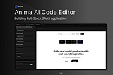 Anima AI Playground: Designing and Building full-stack SAAS Application