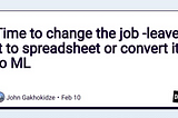 Time to change the job —leave it to spreadsheet or convert it to ML