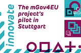 The mGov4EU project’s pilot in Stuttgart
