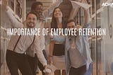 Why Employee Retention is Important in IT