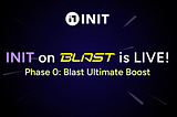 Introducing INIT on Blast Phase 0: Blast Ultimate Boost